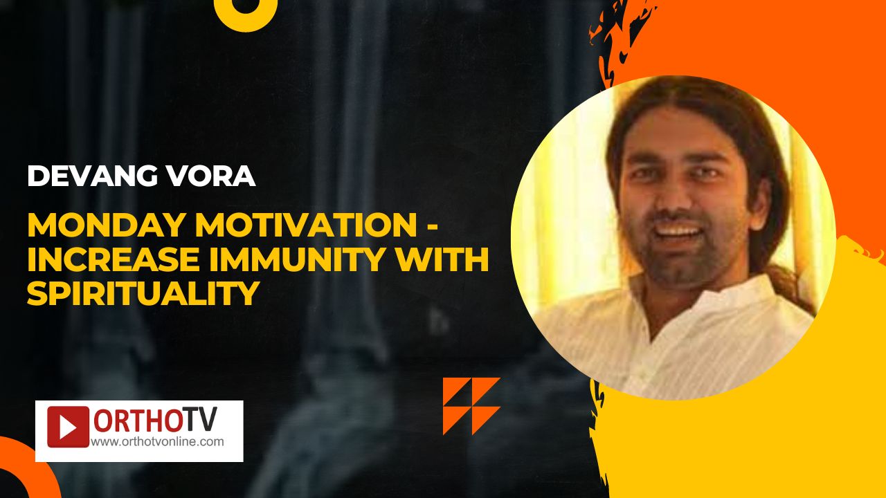 Monday Motivation - Increase Immunity with Spirituality : Devang Vora