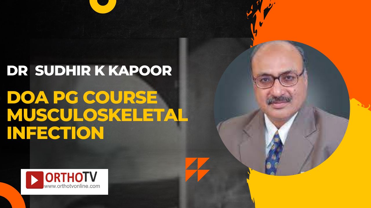 DOA PG Course Musculoskeletal Infection : Dr Sudhir K kapoor