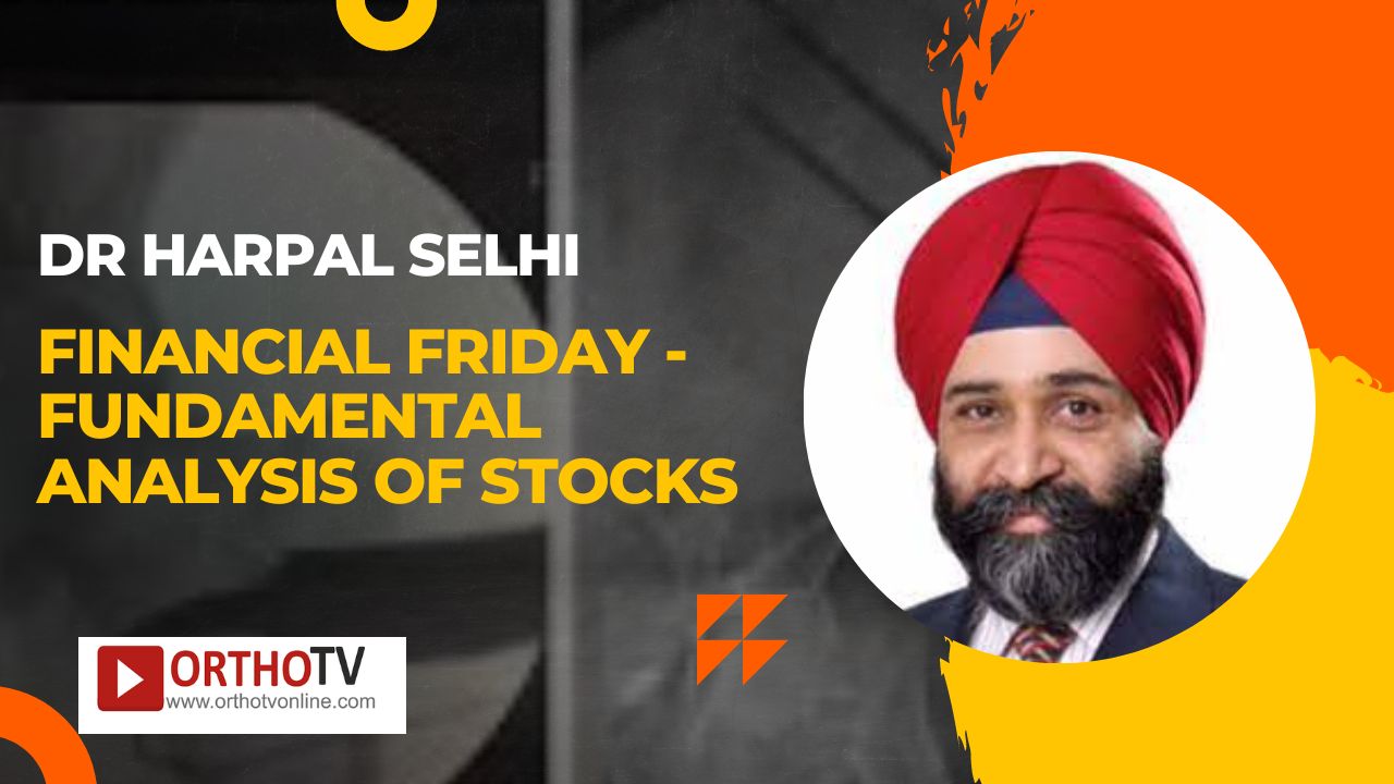 Financial friday - Fundamental Analysis of Stocks - Dr Harpal Selhi
