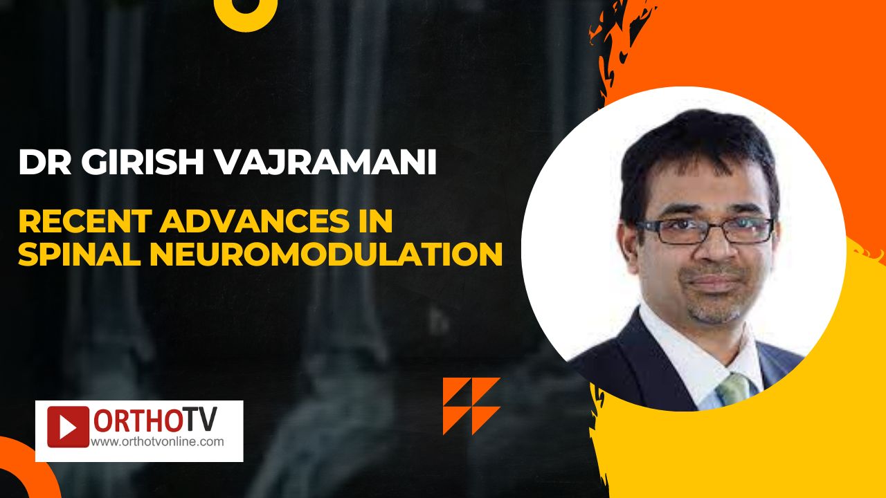Recent Advances in Spinal Neuromodulation : Dr Girish Vajramani