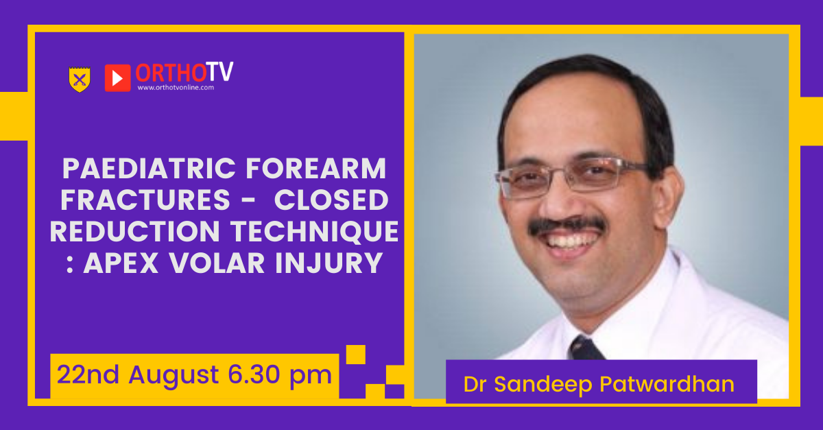Paediatric Forearm Fractures - Closed Reduction Technique : Apex Volar Injury Dr Sandeep Patwardhan