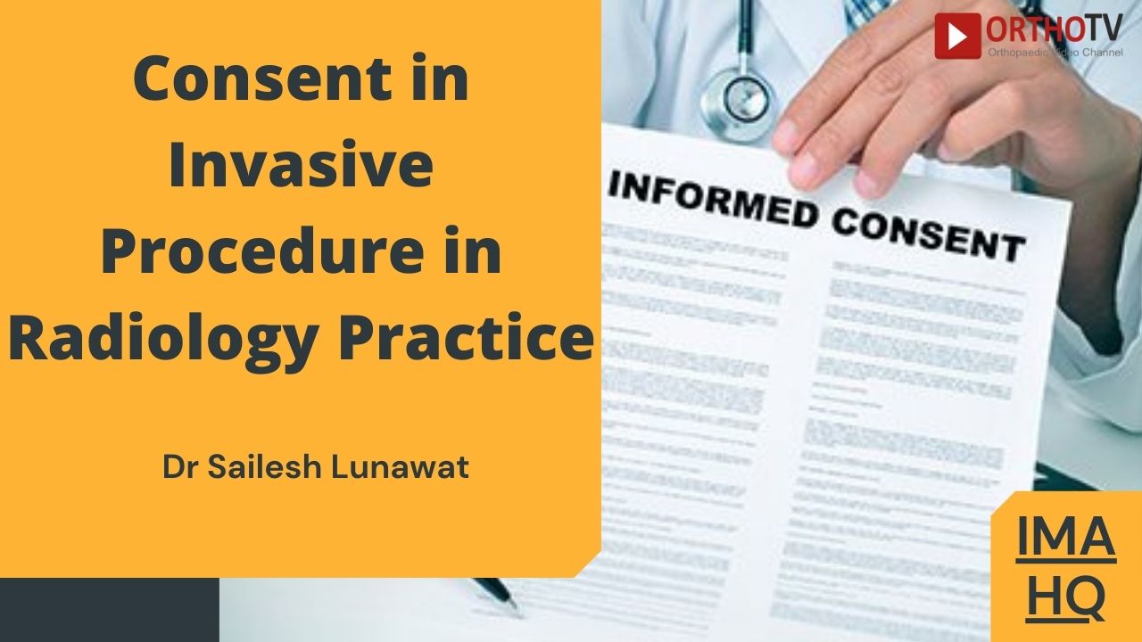 Consent in Invasive Procedure in Radiology Practice : Dr Sailesh Lunawat
