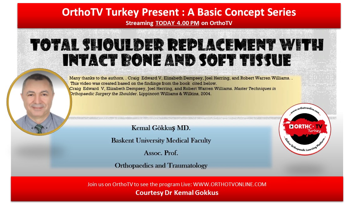 Total Shoulder Replacement with Intact Bone and Soft Tissue: A basic Concept Lecture by Dr Kemal Gokkus