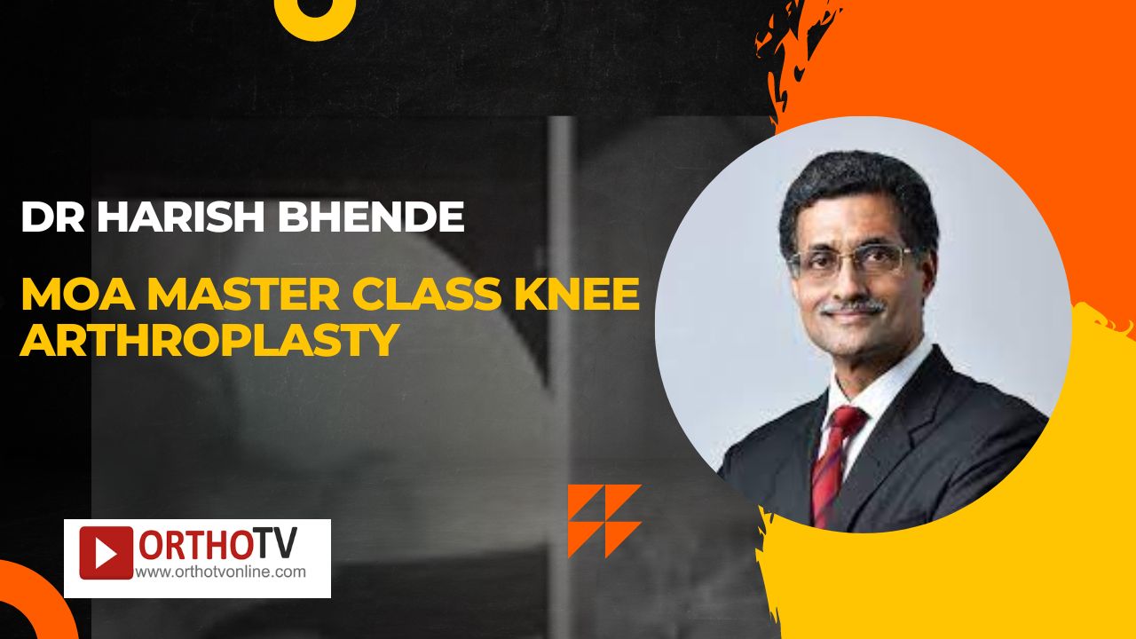 MOA Master Class Knee Arthroplasty : Dr Harish Bhende