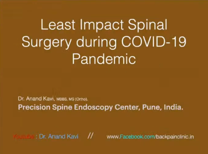 Least Impact Spinal Surgery during Coid - 19 Pandamic Dr Anand Kavi Precision Spine Endoscopy Centre, Pune, india.