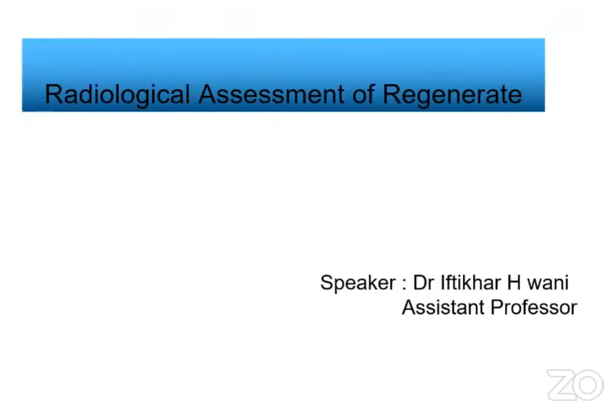 Radiological Assesment of Regenerate Dr Iftikhar H Wani Assistant Professor