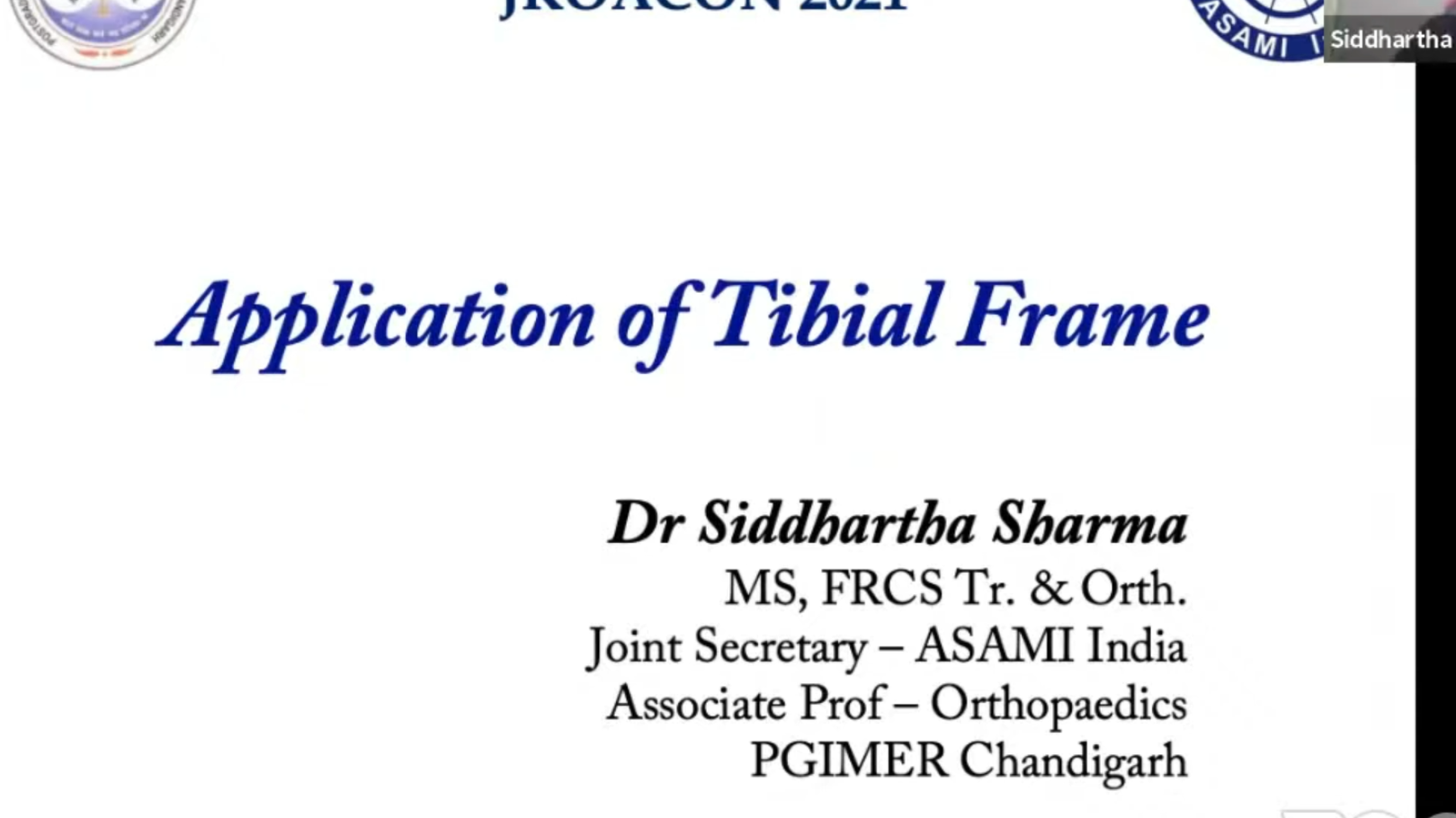 Application of Tibial Frame Dr Siddharth Sharma MS, FRCS Tr. & Orth. Joint Secretary - ASAMI India Associate Prof - Orthoaedics PGIMER Chandigarh