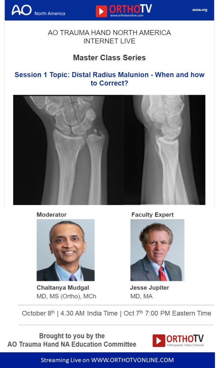 AO North America Master Class Series : Session 1 Topic: Distal Radius Malunion - When and how to Correct?