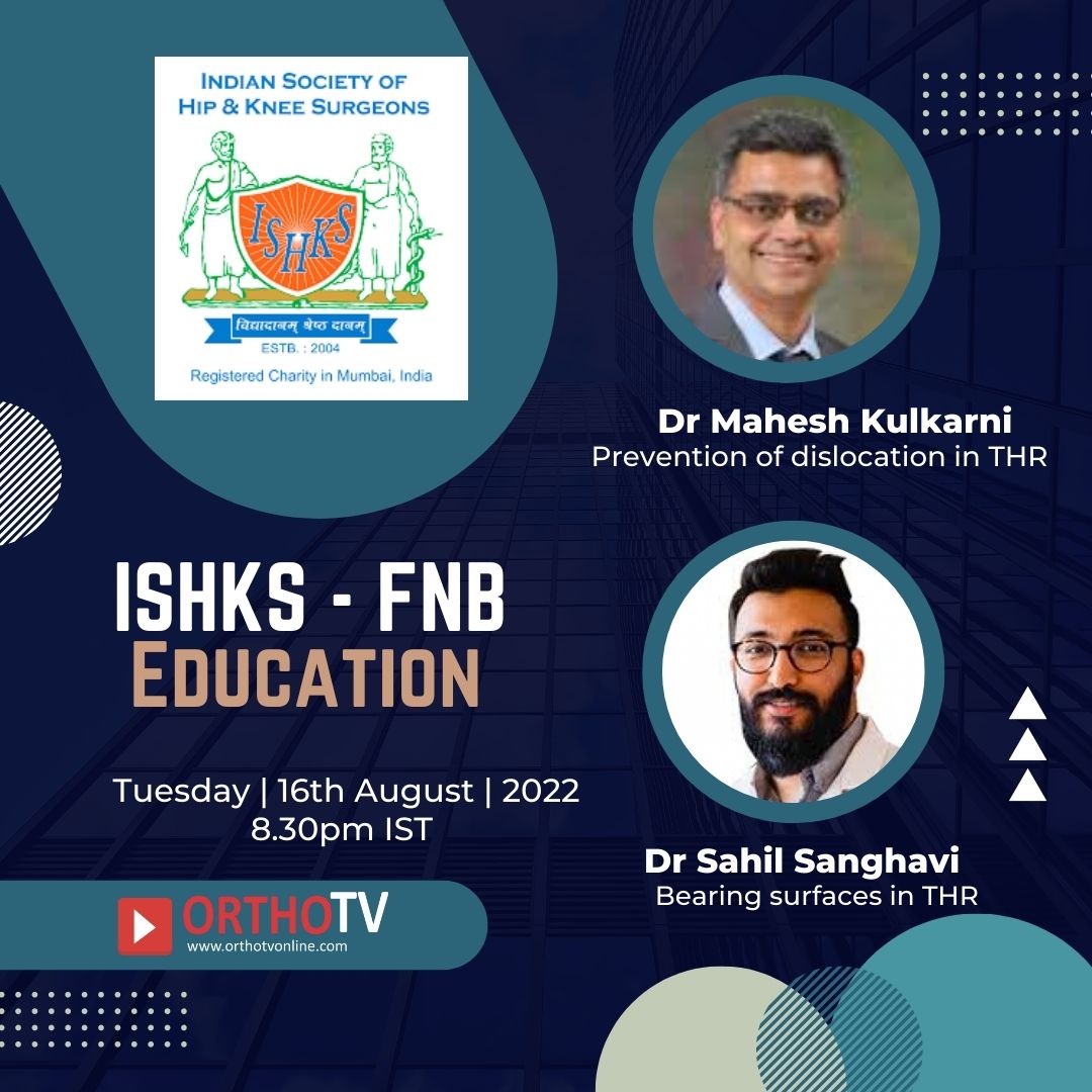 *Indian Society of Hip and Knee Surgeons - ISHKS: FNB Education