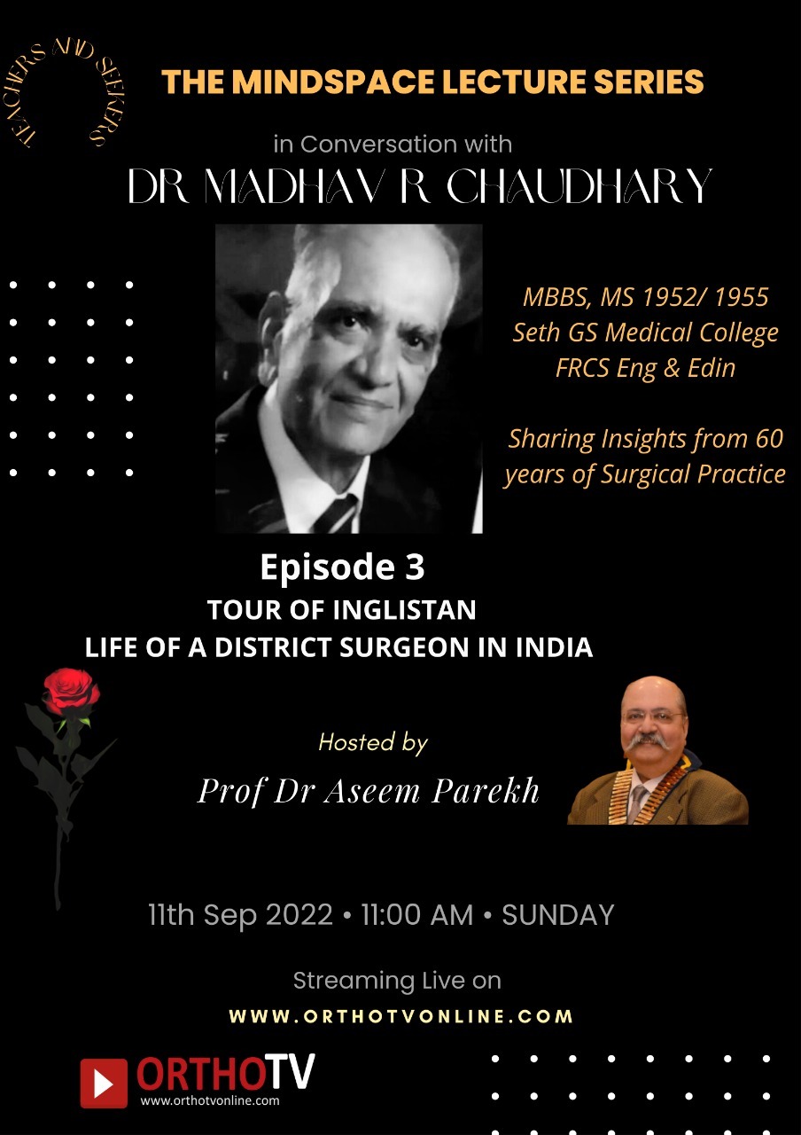 THE MINDSPACE LECTURE SERIES - Episode 3 TOUR OF INGLISTAN LIFE OF A DISTRICT SURGEON IN INDIA : Dr Madhav R Chaudhary
