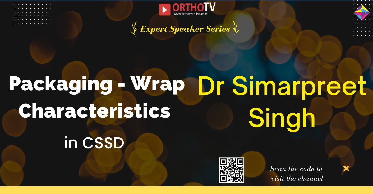 Ortho-Armory Series - Dr Simarpreet Singh - Packaging - Wrap Characteristics in CSSD