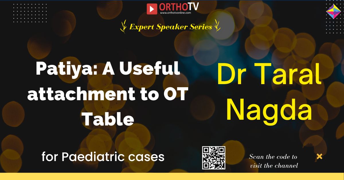 Ortho-Armory Series - Dr Taral Nagda - Patiya A Useful attachment to OT Table for Paediatric cases