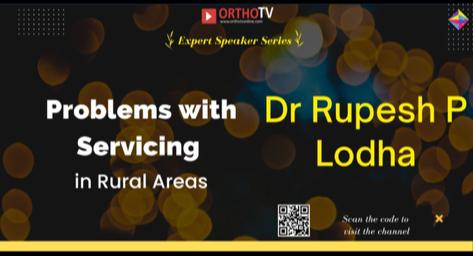 Ortho-Armory Series Dr Rupesh P Lodha Problems with Servicing in Rural Areas