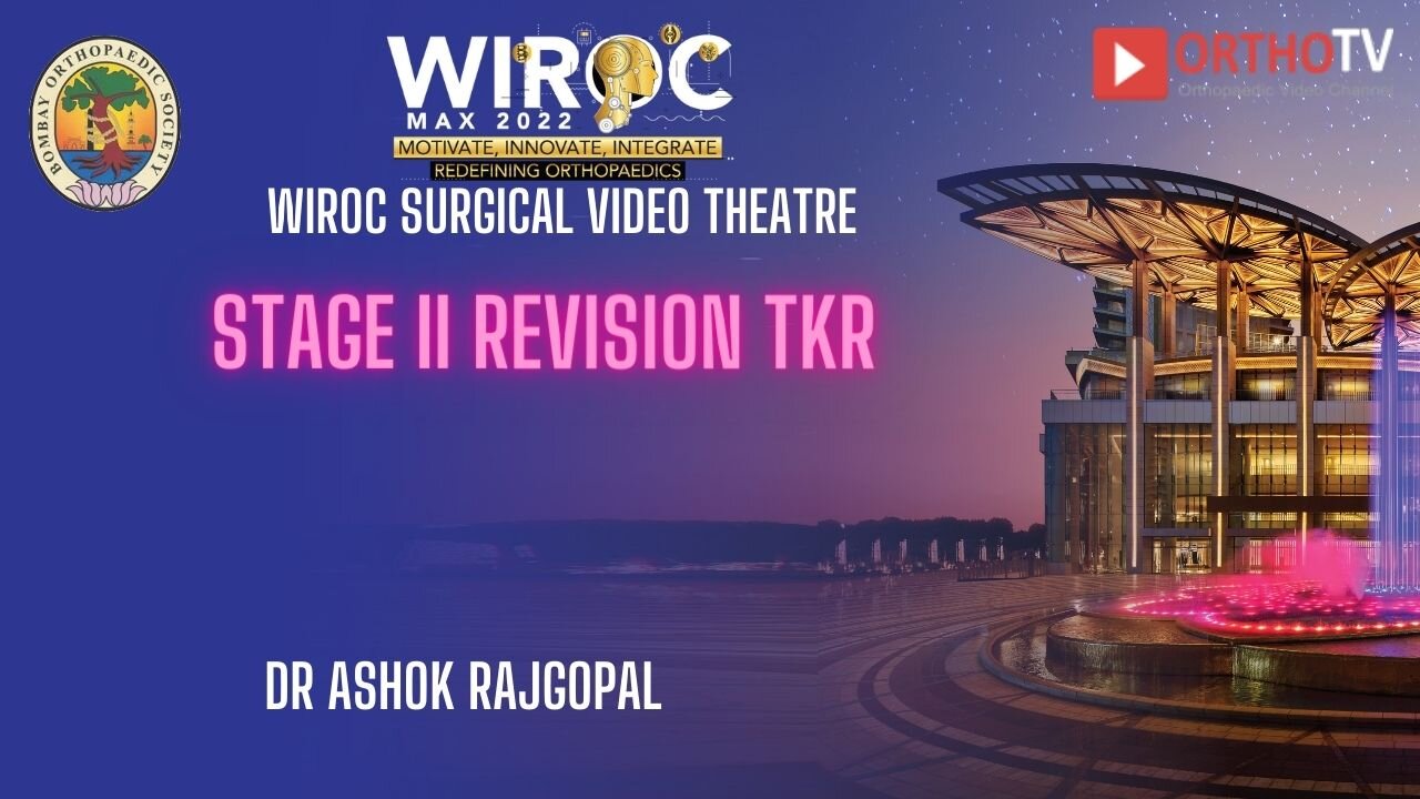 Stage II Revision TKR Dr Ashok Rajgopal