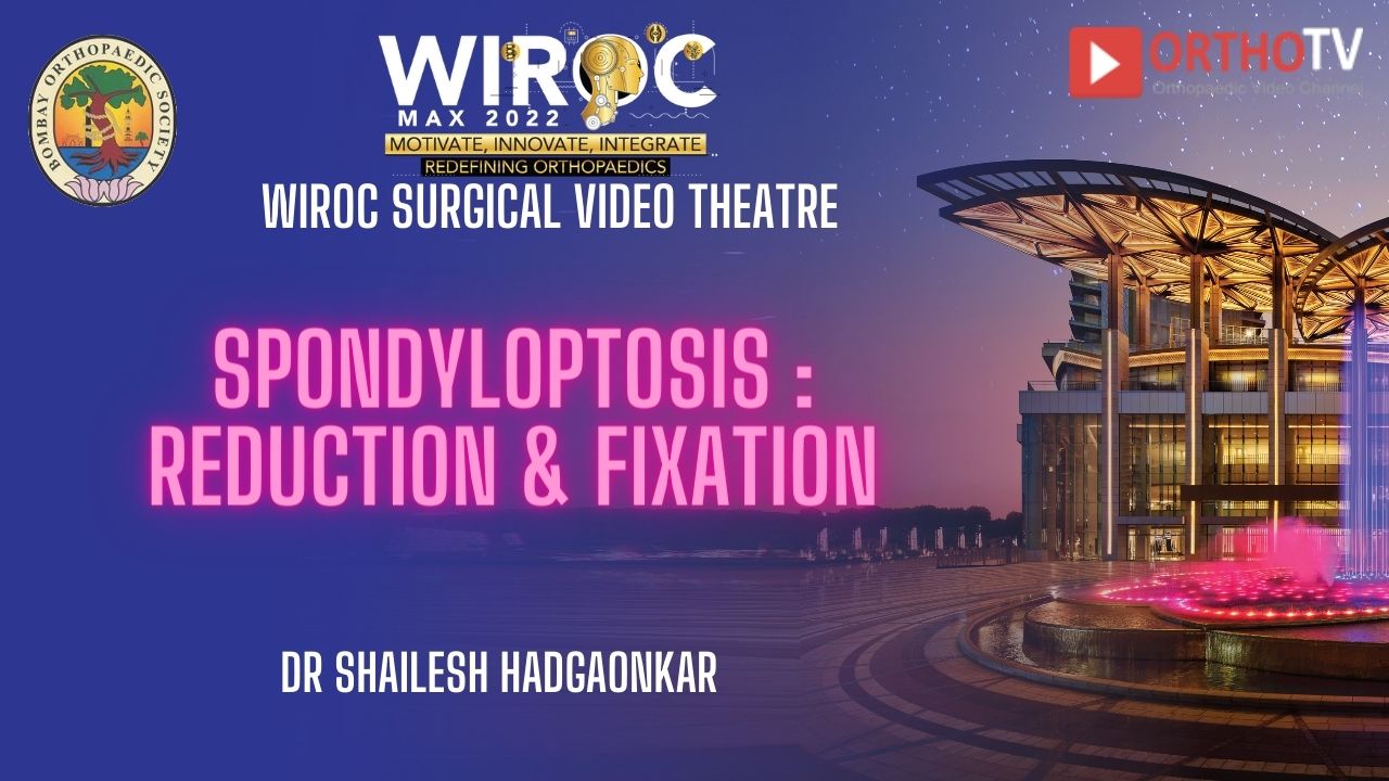 Spondyloptosis : Reduction & Fixation Dr Shailesh Hadgaonkar