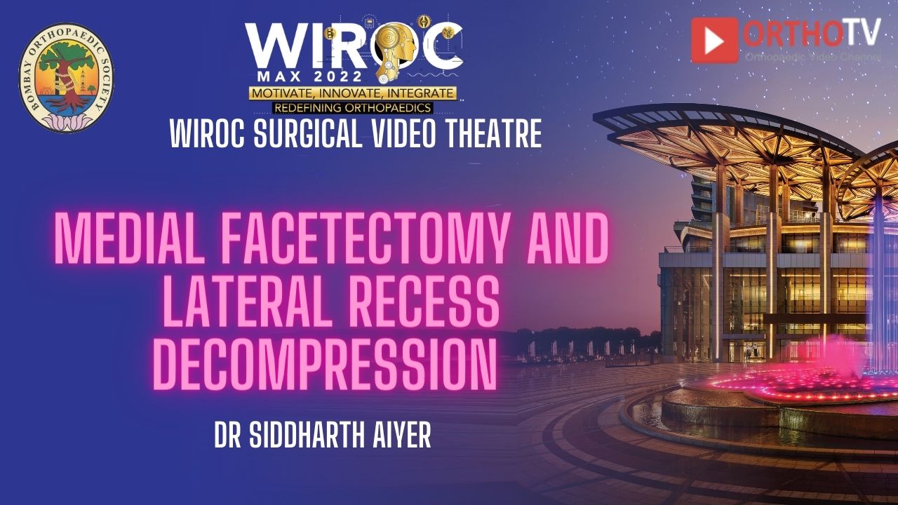 Medial Facetectomy and Lateral Recess Decompression Dr Siddharth Aiyer