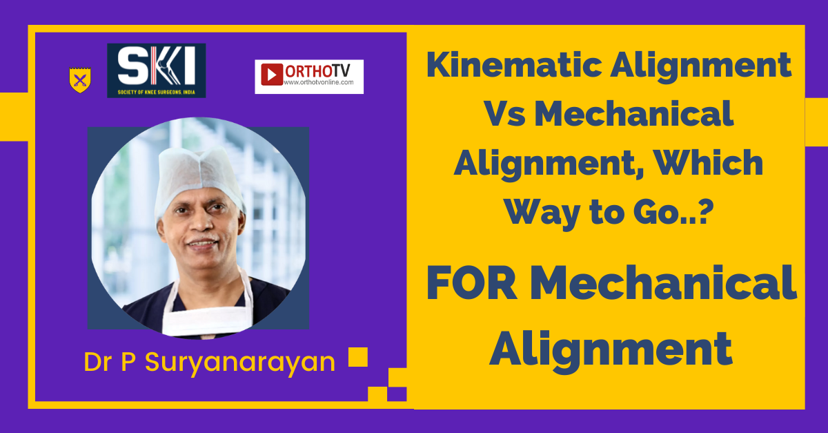 Kinematic Alignment Vs Mechanical Alignment, Which Way to Go..? FOR Mechanical Alignment by Dr P Suryanarayan
