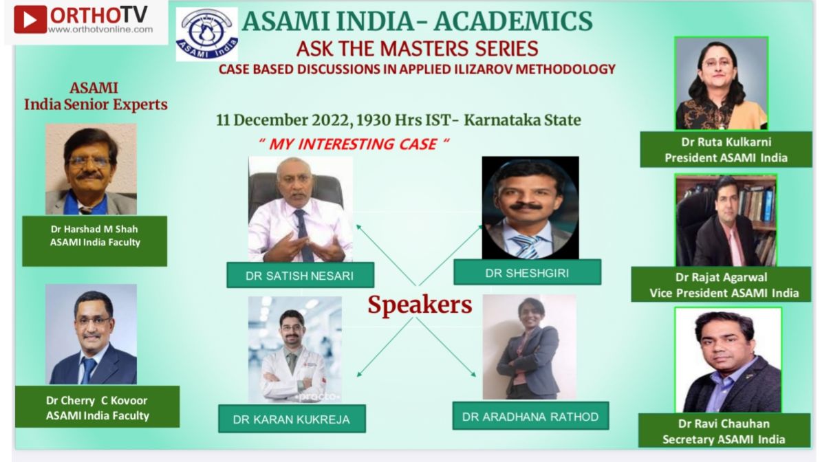ASAMI INDIA-ACADEMICS ASK THE MASTERS SERIES - CASE BASED DISCUSSIONS IN APPLIED ILIZAROV METHODOLOGY - My Interesting Case