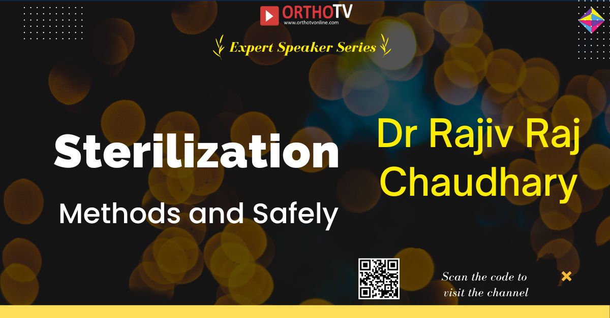 ORTHOTV - Expert Speaker Series - Sterilization Methods and Safely