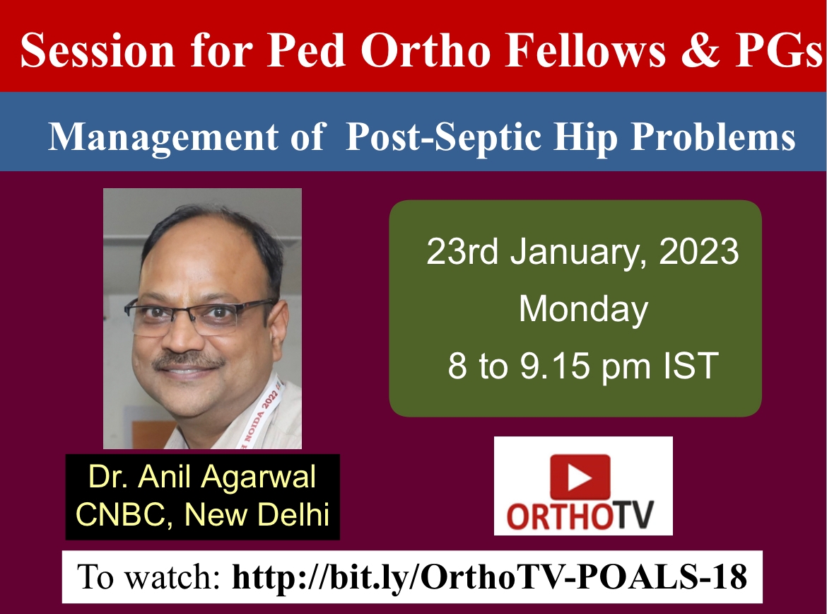 Session for Ped Ortho Fellows & PGs Management of Post-Septic Hip Problems Dr. Anil Agarwal