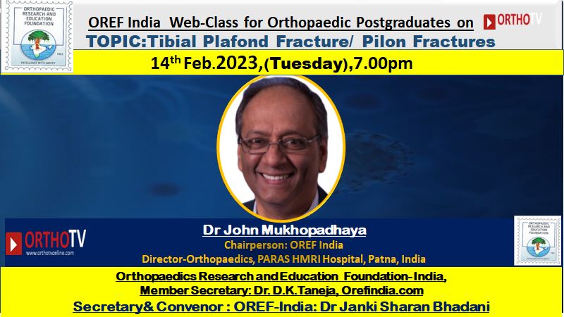 OREF Web-class for Orthopaedic Postgraduates Tibial Plafond Fracture/ Pilon Fractures Dr. John Mukhopadhaya
