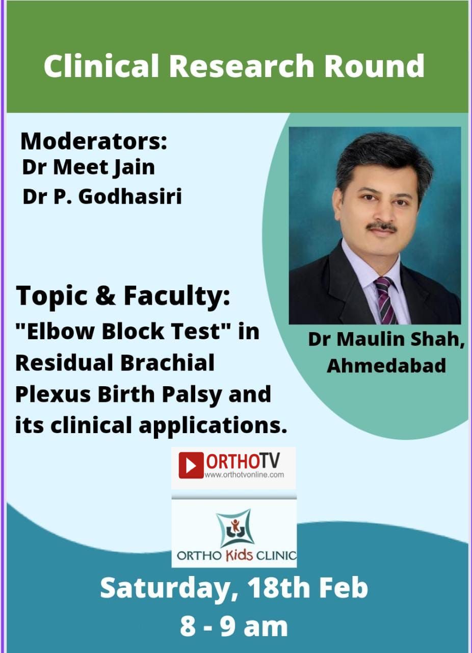 Clinical Research Round by Orthokids : "Elbow Block Test" in Residual Brachial Plexus Birth Palsy and its clinicalapplications. Dr Maulin Shah
