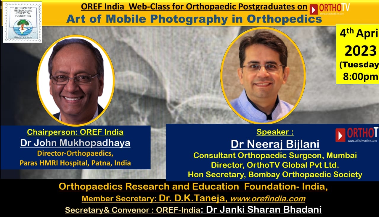 OREF India Webclass for Orthopaedic Postgraduates - Art of Mobile photography in Orthopaedics - Dr. Neeraj Bijlani