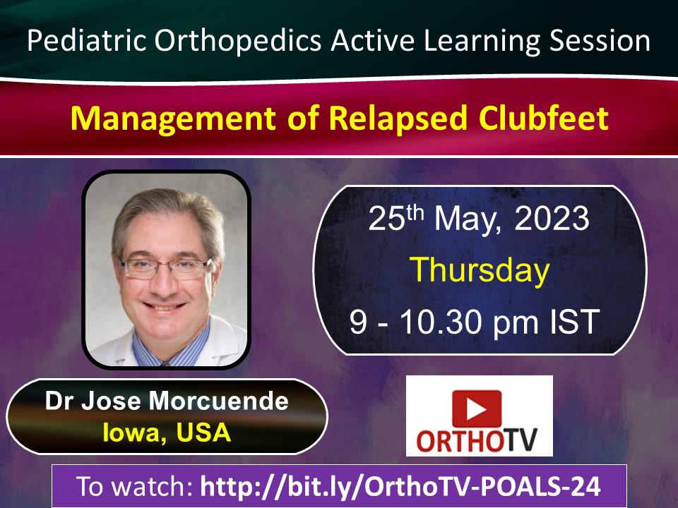 Pediatric Orthopedics Active learning Session - Management of Relapsed Clubfeet : Dr Jose Morcuende lowa