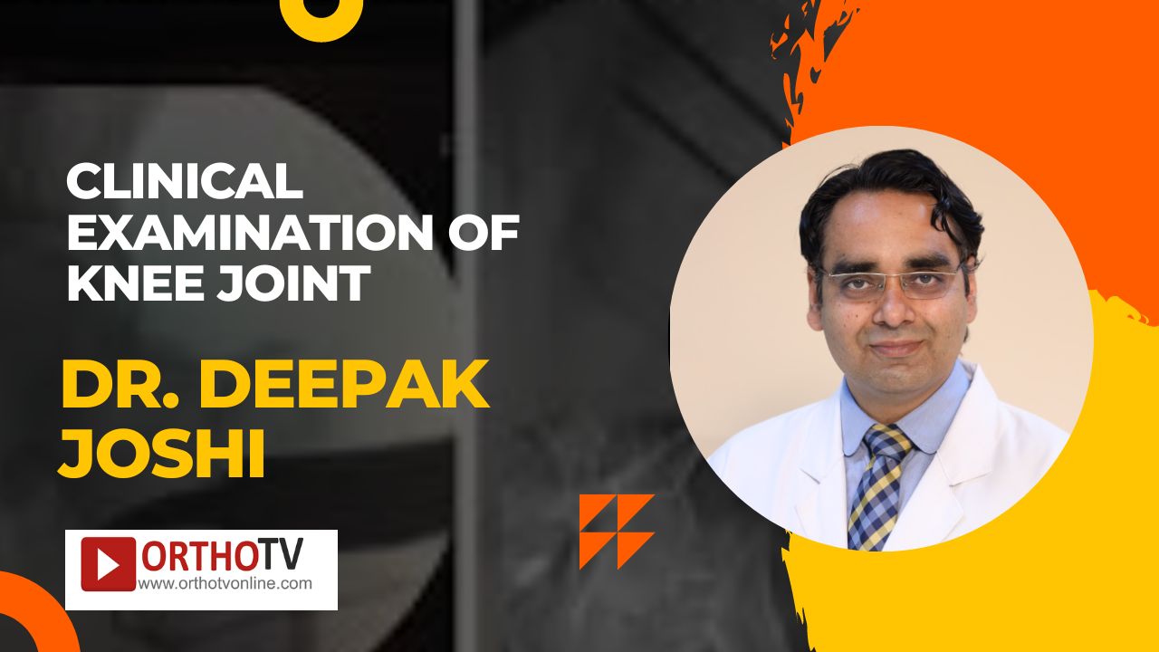 clinical examination of knee joint by Dr. Deepak Joshi