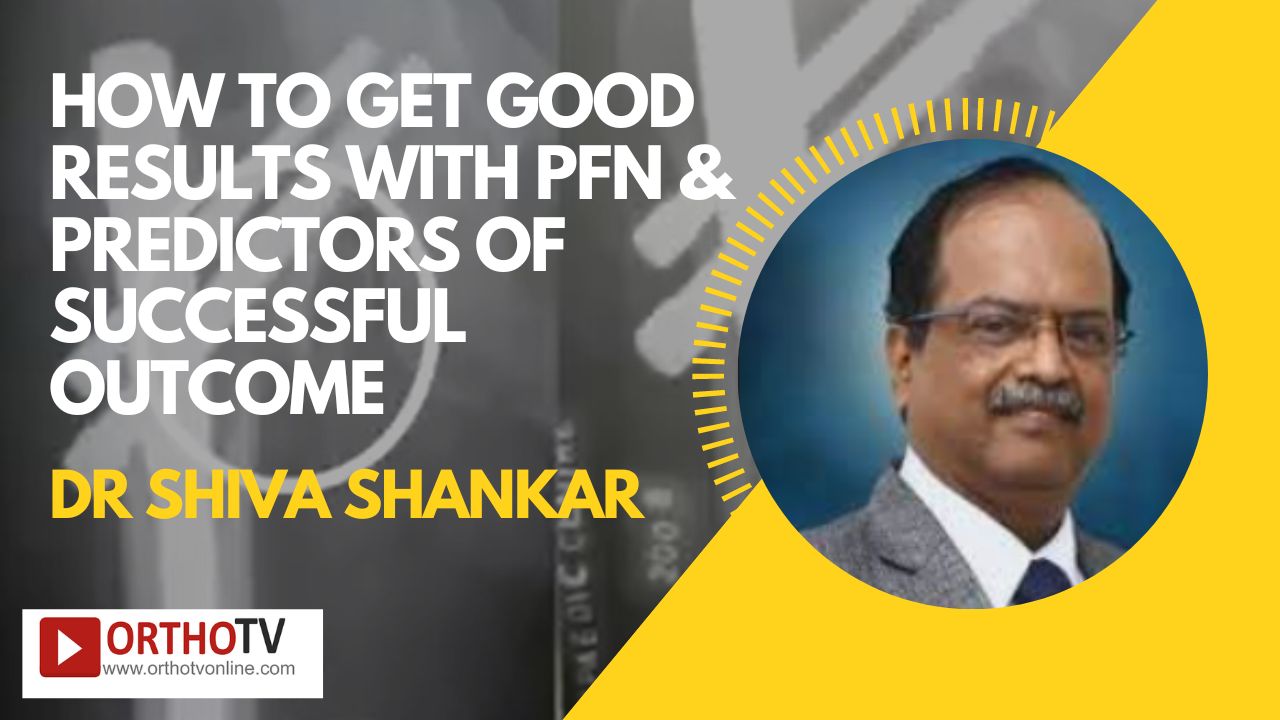 How to Get Good Results with PFN & Predictors of Successful Outcome: Dr B Shivashankar