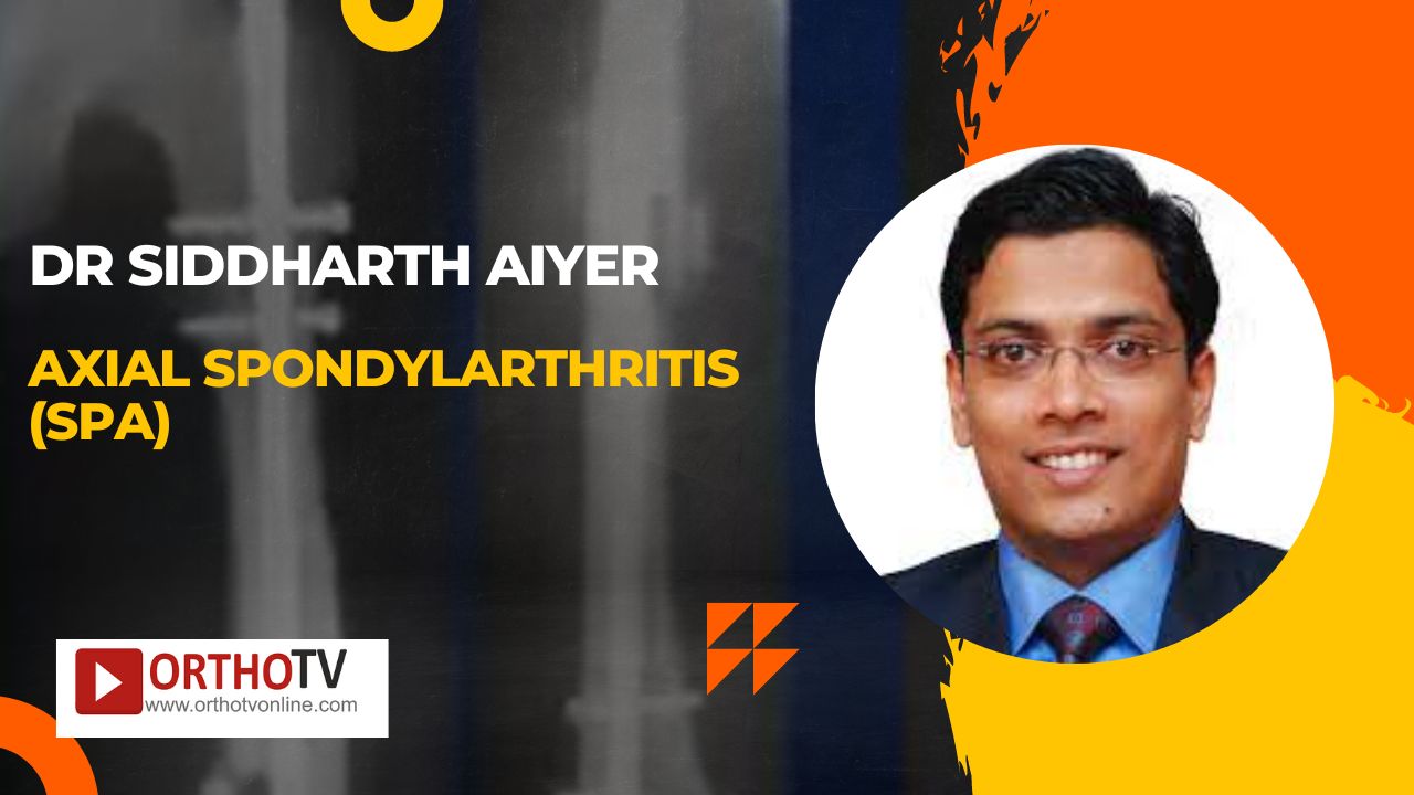 Axial Spondylarthritis (SpA) - Dr Siddharth Aiyer