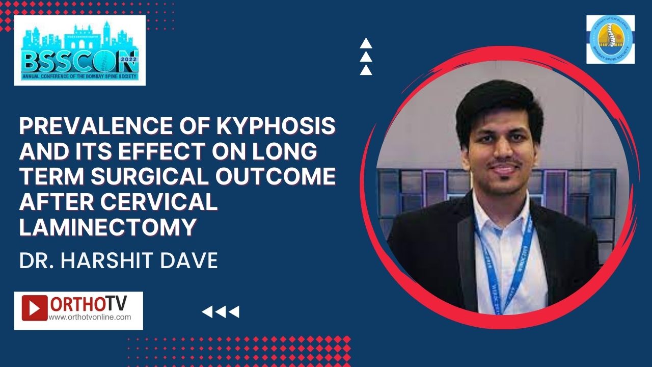 BSSCON 2022 : Prevalence of Kyphosis and its effect on Long term surgical outcome after Cervical Laminectomy - Dr. Harshit Dave