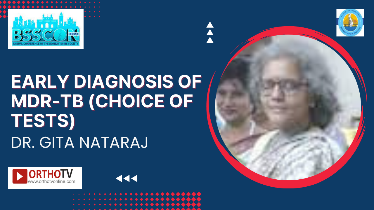 BSSCON 2022 : EARLY DIAGNOSIS OF MDR-TB (CHOICE OF TESTS) - Dr. Gita Nataraj