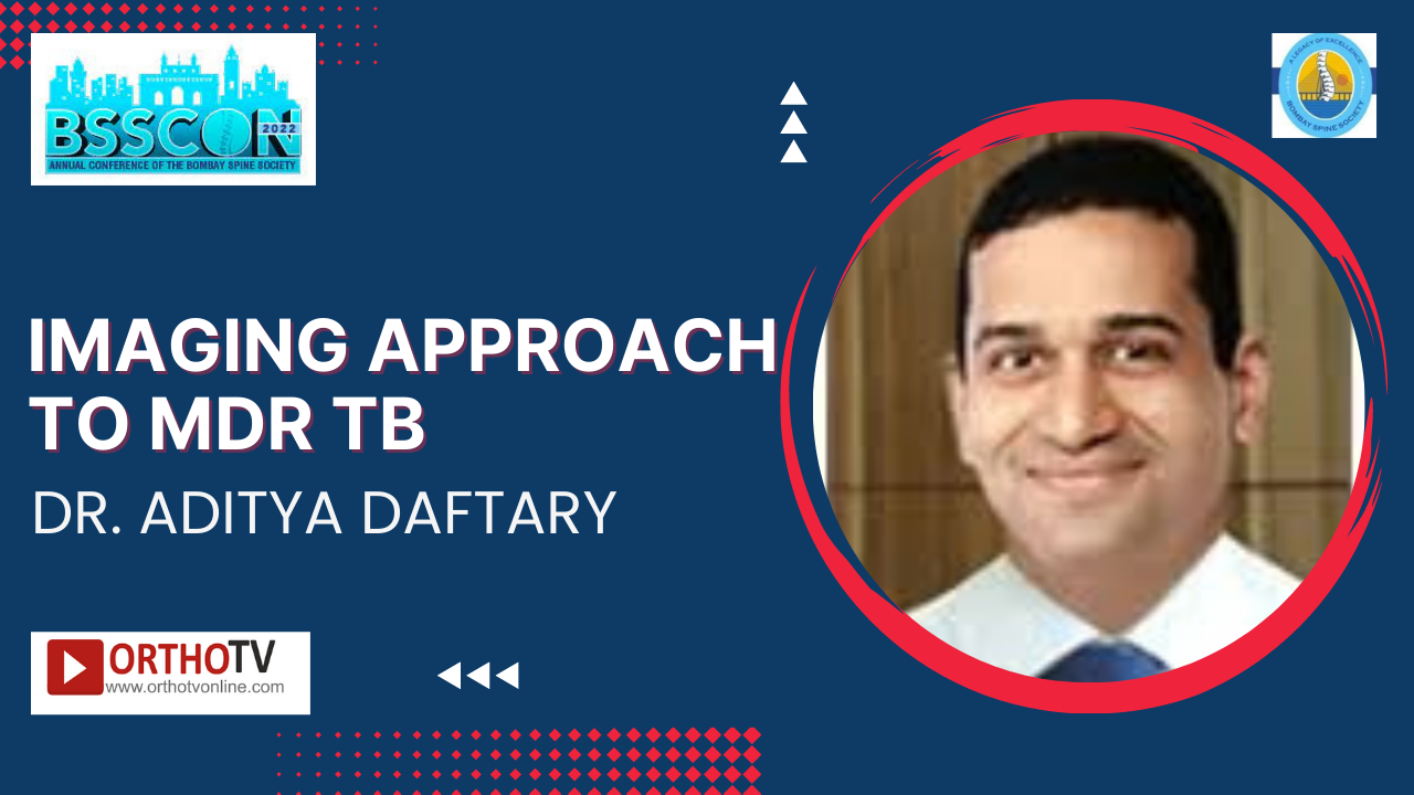 BSSCON 2022 : Imaging approach to MDR TB - Dr. Aditya Daftary