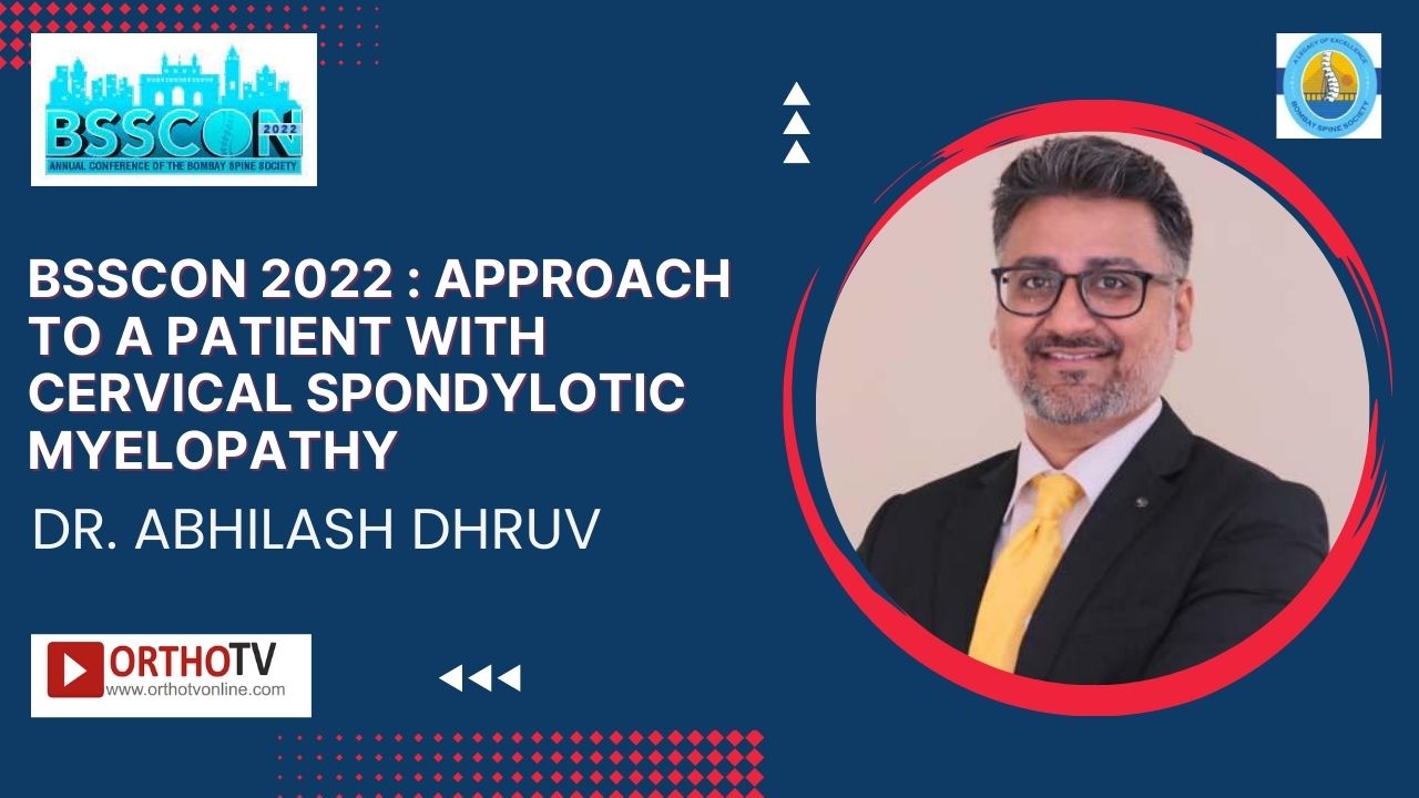 BSSCON 2022 : Approach to a patient with Cervical Spondylotic Myelopathy - Dr. Abhilash Dhruv