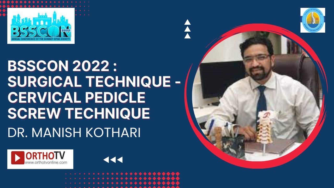 BSSCON 2022 : Surgical Technique - Cervical Pedicle Screw Technique - Dr. Manish Kothari