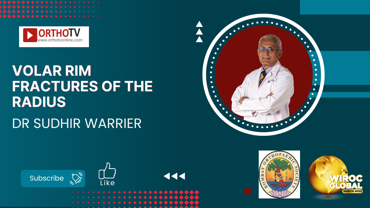 Volar rim fractures of the radius - Dr Sudhir Warrier