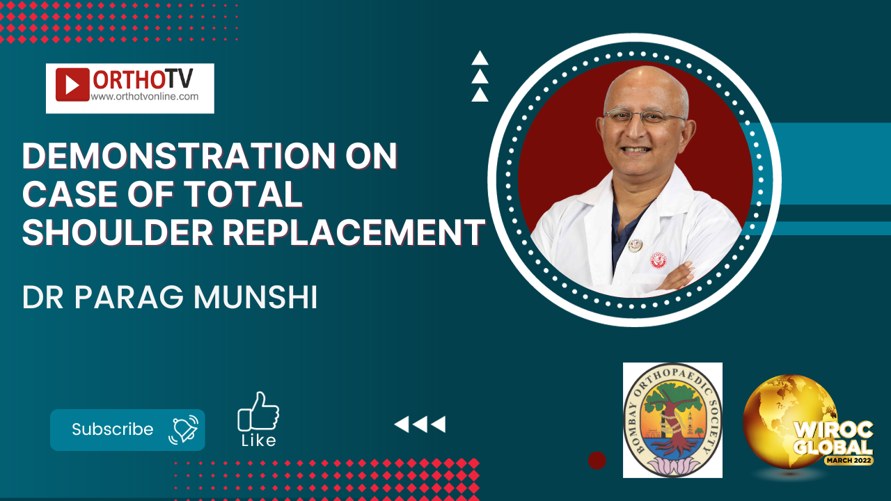 Demonstration on case of Total Shoulder Replacement - Dr Parag Munshi