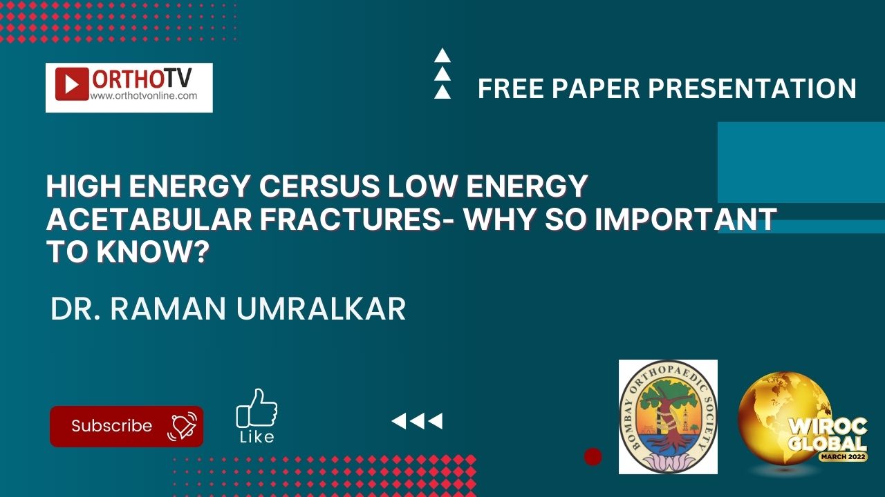 High Energy cersus low Energy Acetabular Fractures- Why so important to know? - Dr. Raman Umralkar