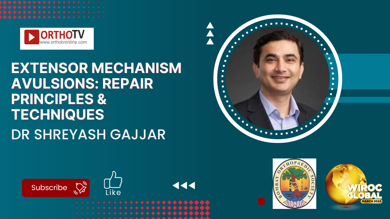 Extensor Mechanism Avulsions: Repair principles & Techniques  - Dr Shreyash M Gajjar
