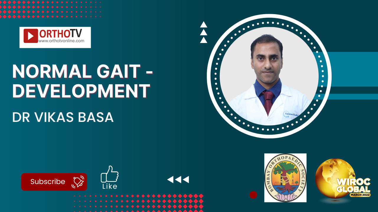 Normal Gait - Development - Dr Vikas Basa