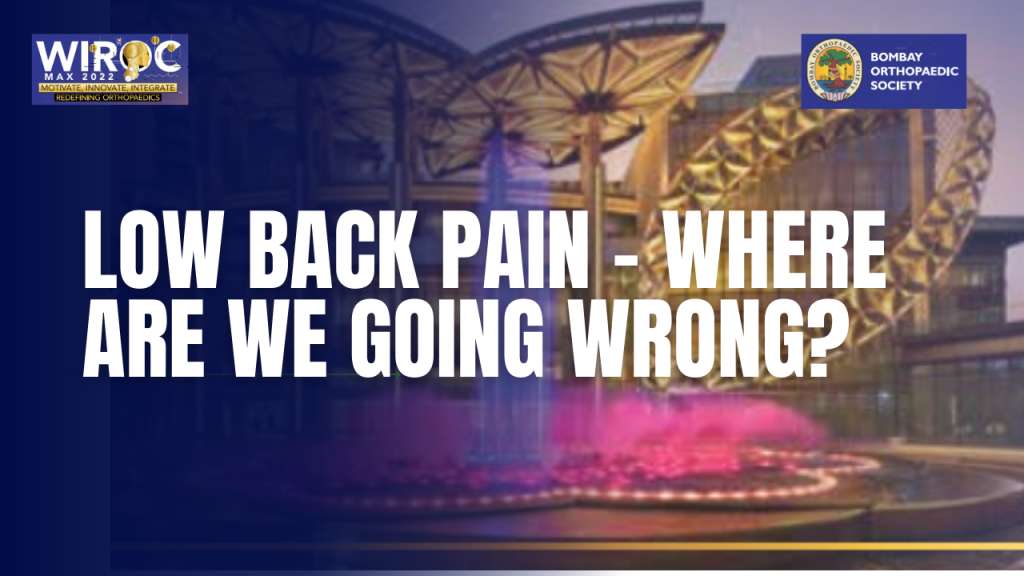 WIROC MAX 2022 - LOW BACK PAIN - WHERE ARE WE GOING WRONG?