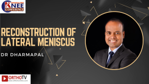 Reconstruction of Lateral Meniscus - DR DHARMAPAL