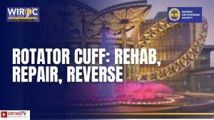 WIROC MAX 2022 - ROTATOR CUFF: REHAB, REPAIR, REVERSE
