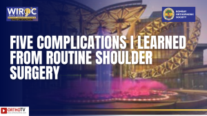 WIROC MAX 2022 - FIVE COMPLICATIONS I LEARNED FROM ROUTINE SHOULDER SURGERY